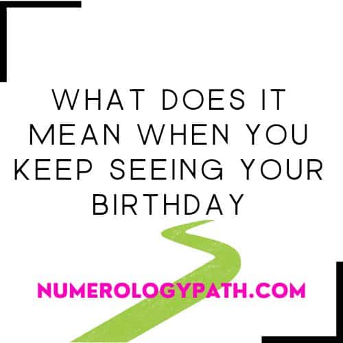 What Does It Mean When You Keep Seeing Your Birthday