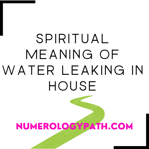 Spiritual Meaning of Water Leaking in House